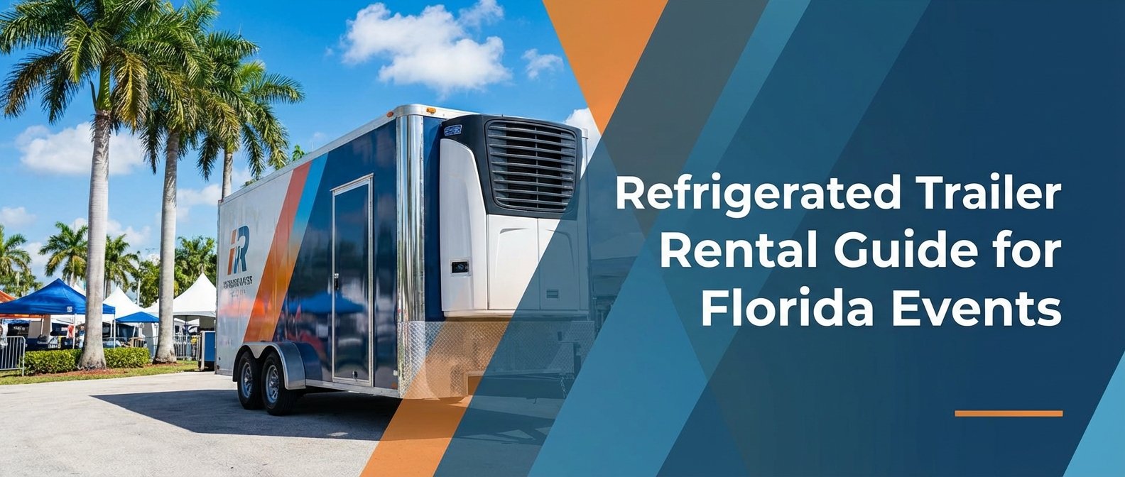 Refrigerated Trailer Rental Guide for Florida Events